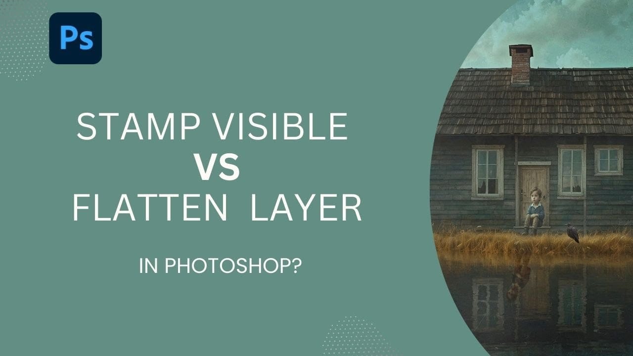How to Use Stamp Visible Layer vs Flatten Image in Photoshop