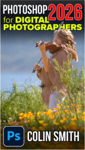 Photoshop 2026 for digital photographers a photoshop learning course by Colin Smith photoshopcafe.com