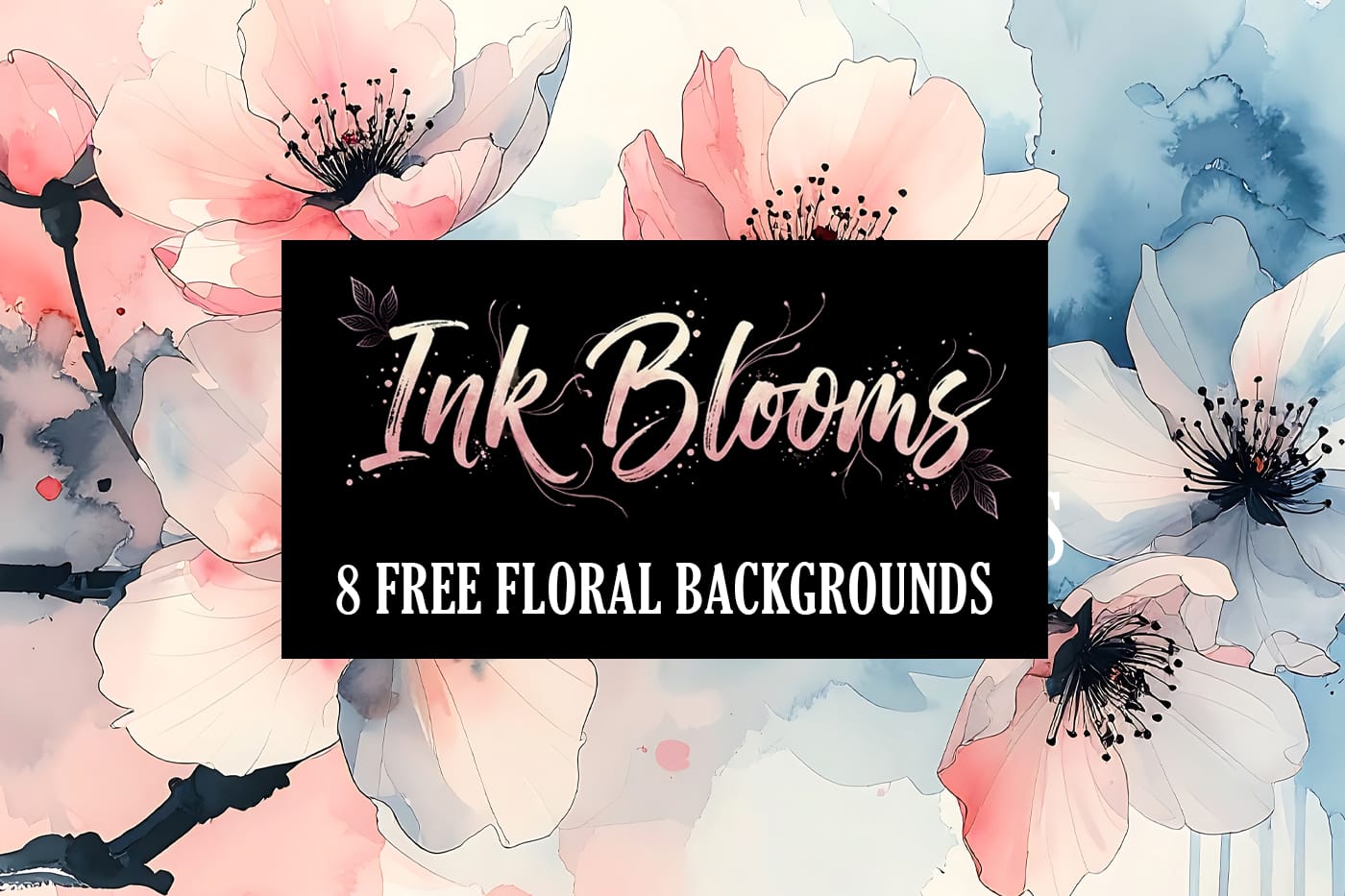 Ink Blooms: 8 Floral Ink & Watercolor Backgrounds